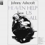 Heaven Help Us All, Johnny Ashcroft
